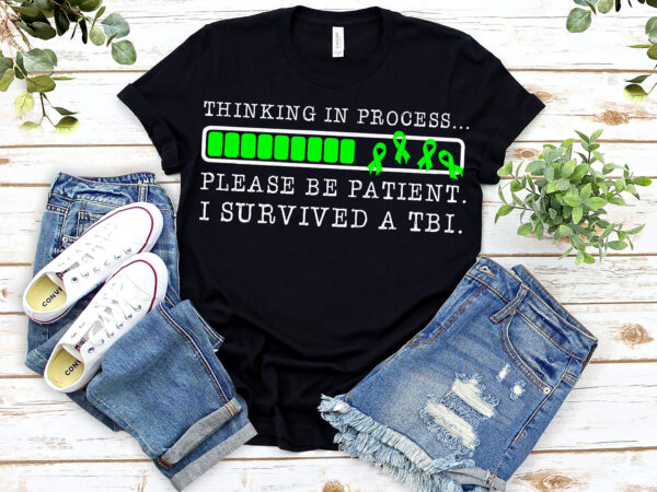 Thinking in process please be patient i survived a tbi traumatic brain injury nl 0303 t shirt designs for sale