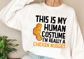 This Is My Human Costume I_m Really A Chicken Nugget NL 0203