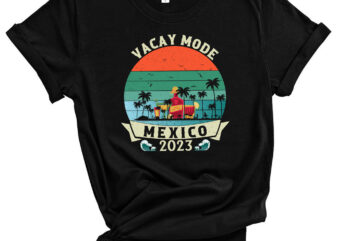 Vacay Mode Summer Beach Mexico Girls Trip 2023 Vacation T-Shirt PC