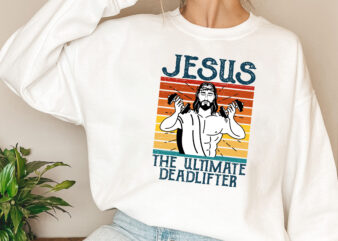 Vintage Jesus The Ultimate Deadlifter Funny Christian Gym NL 2702 t shirt vector art