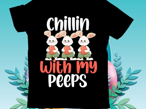 Chillin with my peeps t-shirt design, chillin with my peeps svg cut file, teacher bunny t-shirt design, teacher bunny svg cut file, easter t-shirt design bundle ,happy easter svg design,easter