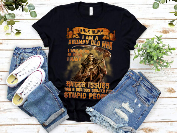 Walk away iam a grumpy old man i was born in april t-shirt, april old man, grumpy old man shirt pl