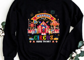 Warning It_s A Circus Here Today Circus Themed Birthday Funny NC 0203