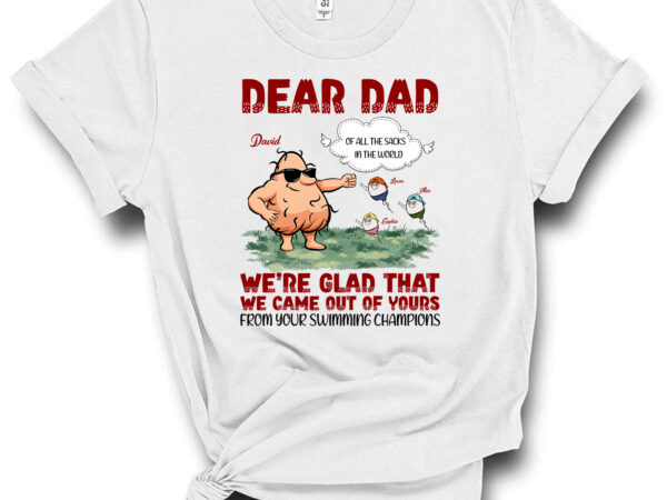 We_re Glad That We Came Out Of Yours – Personalized PNG PC t shirt design for sale We_re Glad That We Came Out Of Yours – Personalized PNG PC t shirt design for sale