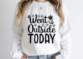 Went outside today SVG design, Spring Svg, Spring Svg Bundle, Easter Svg, Spring Design for Shirts, Spring Quotes, Spring Cut Files, Cricut, Silhouette, Svg, Dxf, Png, EpsHappy Easter Car Embroidery