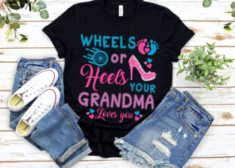 Wheels Or Heels Your Grandma Loves You Gender Reveal Party NL 1303 t shirt design for sale