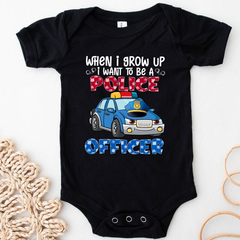When I Grow Up I Want To Be A Police Officer Blue Line Future Cop NC 0303