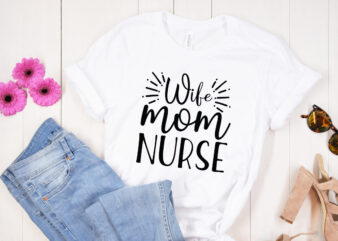 Wife mom nurse SVG design, Mother’s Day SVG Bundle, Mother’s Day SVG, Mother Hustler SVG, Mother Svg, Momlife Svg, Mom Svg, Gift For Mom Svg, Mom Quotes Svg, Mother’s Day
