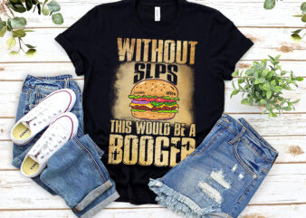 Without SLPS This Would Be A Booger Speech Therapist NL 0603 t shirt design for sale
