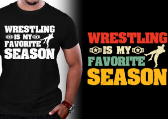 Wrestling is my Favorite Season T-Shirt Design