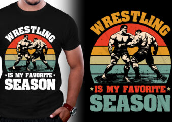Wrestling is my Favorite Season T-Shirt Design
