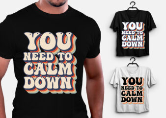 You Need to Calm Down T-Shirt Design