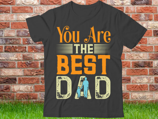 You are the best dad t shirt design, world’s best dad ever shirt, best dad gift, vintage dad t-shirt, father’s day gift, dad shirt, father’s day shirt, gift for dad,black
