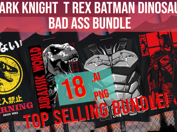 Dark knight t rex batman dinosaur bad ass budle t shirt vector illustration