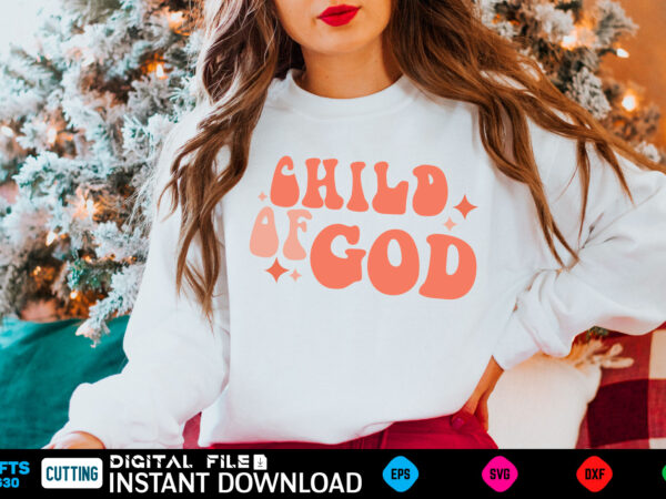 Child of god svg png sublimation, trendy christian design, jesus love, retro kids shirt design, wavy groovy floral quote, trendy girls shirt