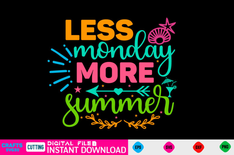 Less monday more summer summer, summer svg, hello summer svg, beach svg, summer svg, vacation svg, summer svg bundle, summer design, idea, beach, summer svg files, summer cut files, summer