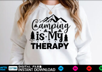 Camping is my therapy camping Svg, camping Shirt, camping Funny Shirt, camping Shirt, camping Cut File, camping vector, camping SVg Shirt Print Template camping Svg Shirt for Sale