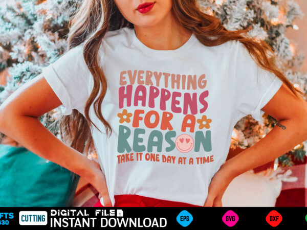 Everything happens for a reason tshirt, aesthetic summer shirt, summer shirt for women, vineverything happens for a reason, everything happens for a reason quote, everything happens for a reason quotes,