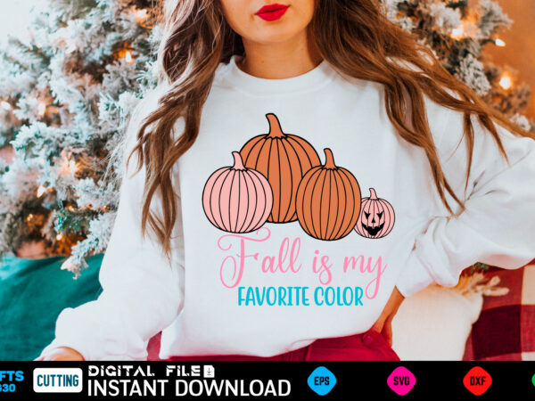 Fall sweatshirt,fall is my favorite color shirt,cute fall sweater,happy thanksgiving shirt, fall, fall svg, silhouette, png, halloween, fall svg bundle, cricut, pumpkin svg, autumn svg, pumpkin, happy, svg, svg files