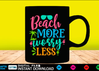 Beach more worry less summer, summer svg, hello summer svg, beach svg, summer svg, vacation svg, summer svg bundle, summer design, idea, beach, summer svg files, summer cut files, summer