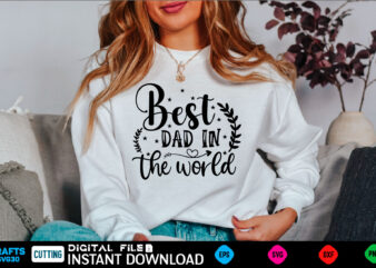 Best dad in the world ad, dad birthday, for men, for dad, grampy, daddy svg, grandpa svg, deer hunting svg, dad hunting svg, deer head, best dad svg, buckin dad, t shirt template