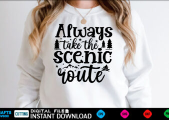 Always take the scenic route camping Svg, camping Shirt, camping Funny Shirt, camping Shirt, camping Cut File, camping vector, camping SVg Shirt Print Template camping Svg Shirt
