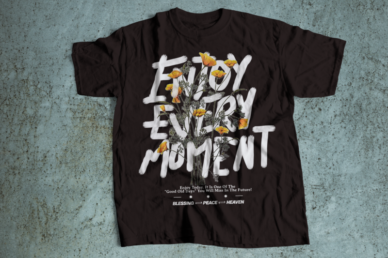enjoy every moment streetwear tshirt design