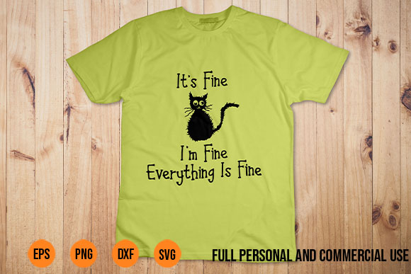 Im Fine Its Fine Everything Is Fine svg Funny Cat it’s fine i’m fine everything is fine tshirt design, it’s fine i’m fine cat svg, black cat svg, funny cat