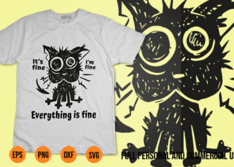 Im Fine Its Fine Everything Is Fine svg Funny Cat 3 t shirt design for sale