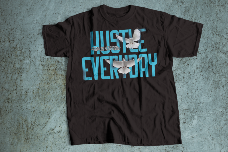 hustle everyday tshirt design T-Shirt Design Bundle, Urban Streetstyle, Pop Culture, Urban Clothing, T-Shirt Print Design, Shirt Design, Retro Design