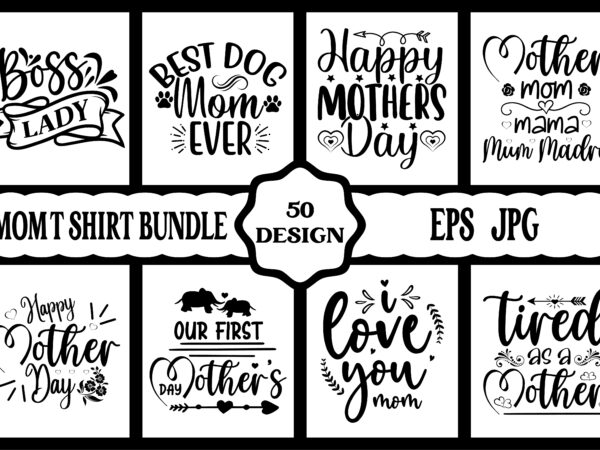 Mother’s day SVG Bundle 2023, INSTANT DOWNLOAD, Mother Svg, Digital Download, Mother’s Day Svg, mom life svg, Mother’s Day, Mama Svg t shirt designs for sale