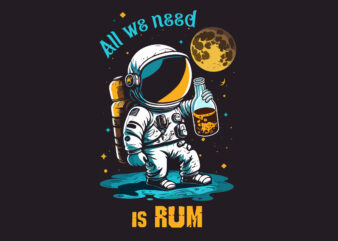 Astronaut vector all we need is rum