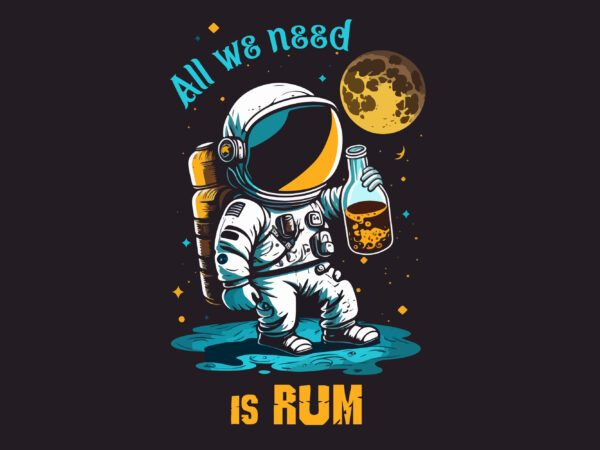 Astronaut vector all we need is rum
