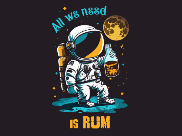 Astronaut vector all we need is rum Astronaut vector all we need is rum