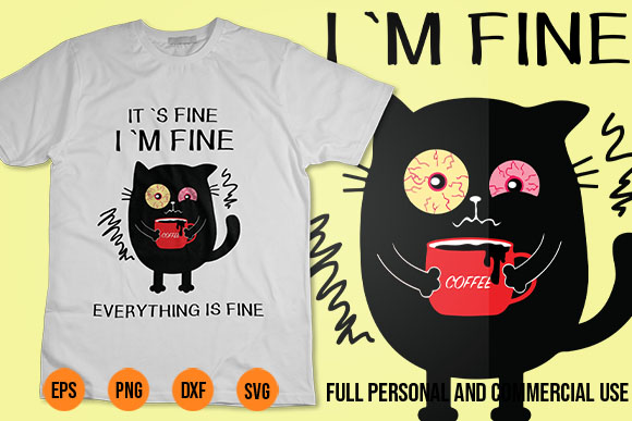 It’s fine i’m fine everything is fine tshirt design, it’s fine i’m fine cat svg, black cat svg, funny cat svg t shirt design, crazy cat tshirt design, cat kitten