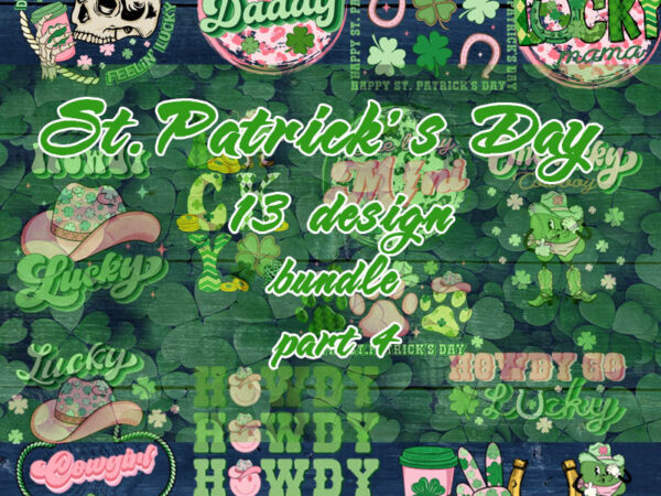 Happy st.patrick’s day bundle part 4, clover, lucky, daddy, cowboy graphic t shirt