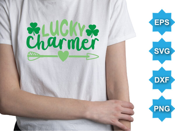 Lucky charmer, st patrick’s day shirt print template, shamrock typography design for ireland, ireland culture irish traditional t-shirt design