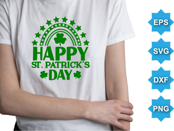 Happy st patrick’s day, st patrick’s day shirt print template, shamrock typography design for ireland, ireland culture irish traditional t-shirt design