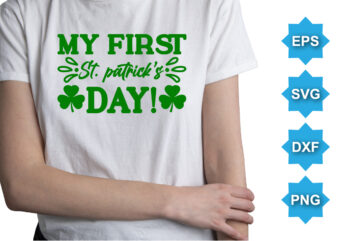 My First ST Patrick’s Day, St Patrick’s day shirt print template, shamrock typography design for Ireland, Ireland culture irish traditional t-shirt design