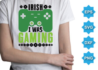 Irish I Was Gaming, St Patrick’s day shirt print template, shamrock typography design for Ireland, Ireland culture irish traditional t-shirt design