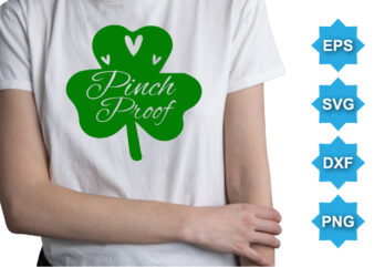 Pinch Proof, St Patrick’s day shirt print template, shamrock typography design for Ireland, Ireland culture irish traditional t-shirt design