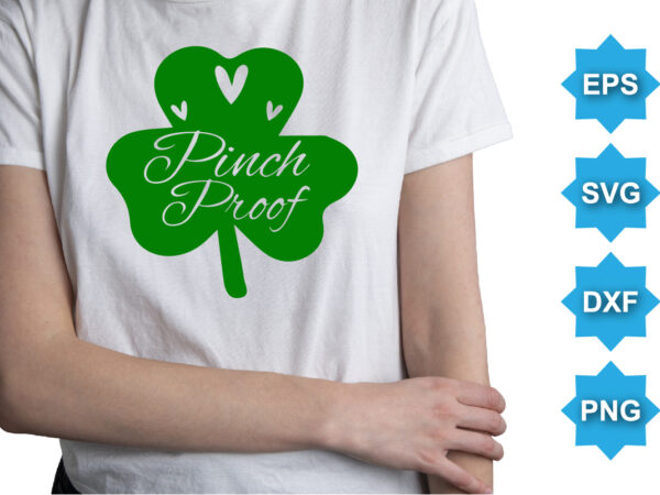 Pinch proof, st patrick’s day shirt print template, shamrock typography design for ireland, ireland culture irish traditional t-shirt design