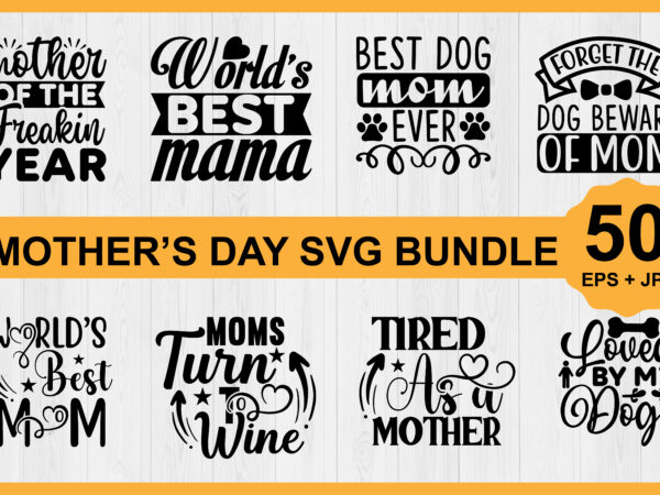 Mother’s day svg bundle 2023, instant download, mother svg, digital download, mother’s day svg, mom life svg, mother’s day, mama svg t shirt designs for sale