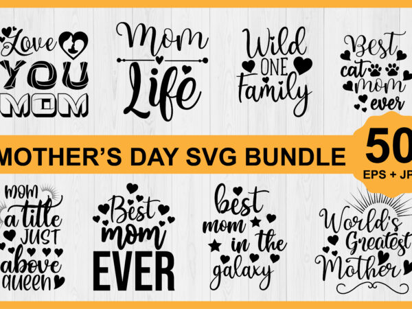 Mother’s day svg bundle 2023, instant download, mother svg, digital download, mother’s day svg, mom life svg, mother’s day, mama svg t shirt designs for sale