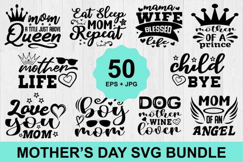 Mother’s day SVG Bundle 2023, INSTANT DOWNLOAD, Mother Svg, Digital Download, Mother’s Day Svg, mom life svg, Mother’s Day, Mama Svg