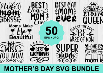 Mother’s day SVG Bundle 2023, INSTANT DOWNLOAD, Mother Svg, Digital Download, Mother’s Day Svg, mom life svg, Mother’s Day, Mama Svg t shirt designs for sale