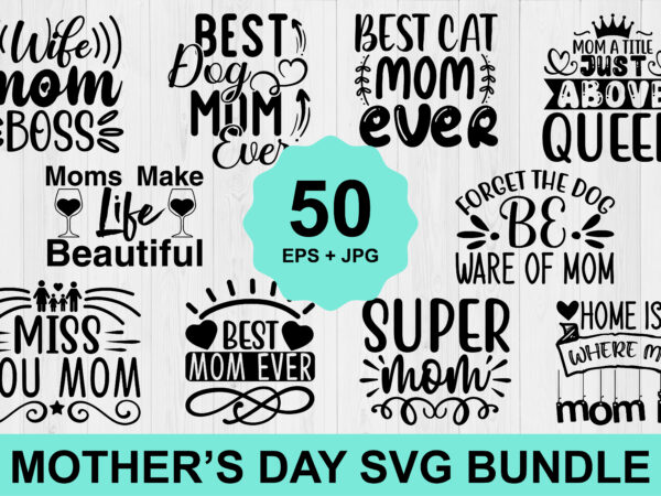 Mother’s day svg bundle 2023, instant download, mother svg, digital download, mother’s day svg, mom life svg, mother’s day, mama svg t shirt designs for sale
