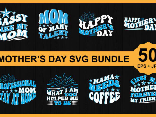 Mother’s day svg shirt bundle print template, typography design for mom mommy mama daughter grandma girl women aunt mom life child best mom adorable shirt