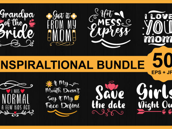 Shirt design bundle print template, typography design for shirt, mugs, iron, glass, stickers, hoodies, pillows, phone cases, etc, perfect design for mother’s day father’s day valentine’s day christmas halloween holiday