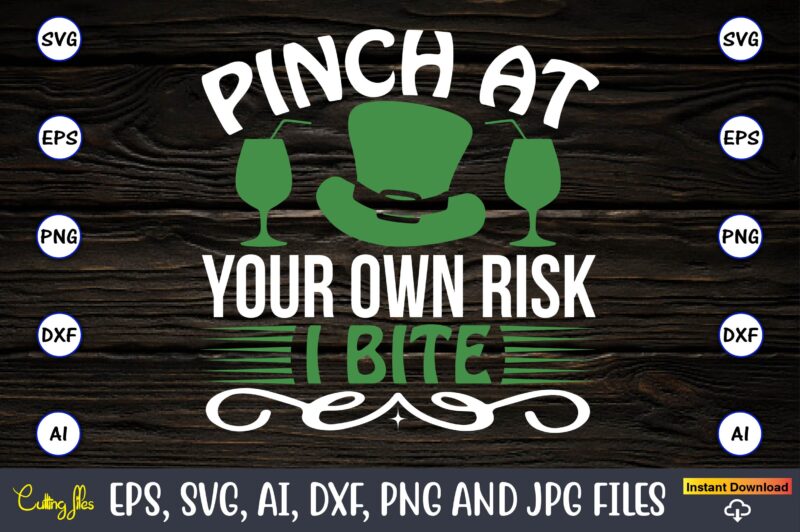 Pinch at your own risk i bite,St. Patrick's Day,St. Patrick's Dayt-shirt,St. Patrick's Day design,St. Patrick's Day t-shirt design bundle,St. Patrick's Day svg,St. Patrick's Day svg bundle,St. Patrick's Day Lucky Shirt,St.